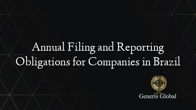 Annual Filing and Reporting Obligations for Companies in Brazil