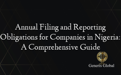 Annual Filing and Reporting Obligations for Companies in Nigeria: A Comprehensive Guide