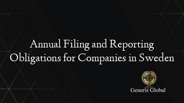 Annual Filing and Reporting Obligations for Companies in Sweden