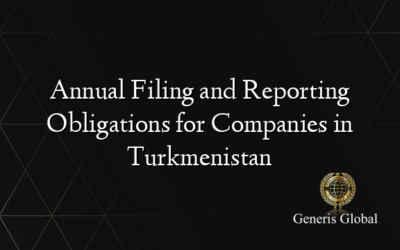 Annual Filing and Reporting Obligations for Companies in Turkmenistan