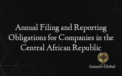 Annual Filing and Reporting Obligations for Companies in the Central African Republic