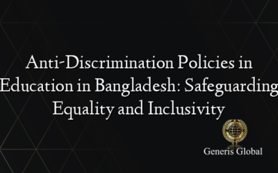 Anti-Discrimination Policies in Education in Bangladesh: Safeguarding Equality and Inclusivity