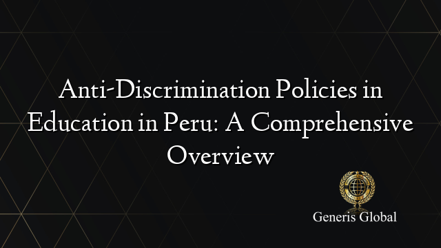 Anti-Discrimination Policies in Education in Peru: A Comprehensive Overview