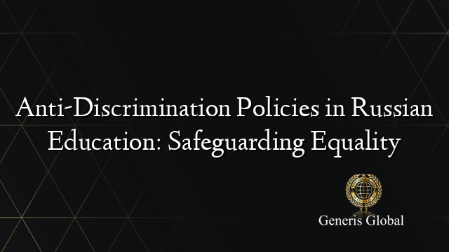 Anti-Discrimination Policies in Russian Education: Safeguarding Equality