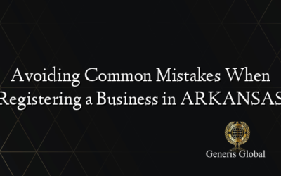 Avoiding Common Mistakes When Registering a Business in ARKANSAS