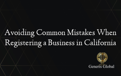 Avoiding Common Mistakes When Registering a Business in California