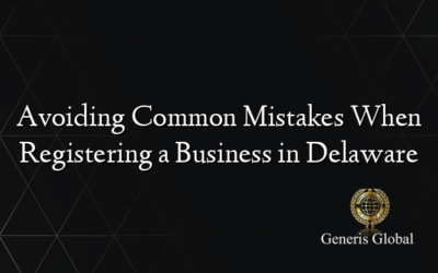 Avoiding Common Mistakes When Registering a Business in Delaware