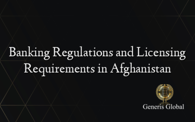 Banking Regulations and Licensing Requirements in Afghanistan