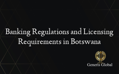 Banking Regulations and Licensing Requirements in Botswana