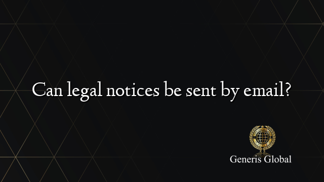 Can legal notices be sent by email?