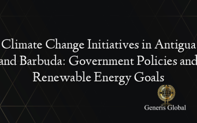 Climate Change Initiatives in Antigua and Barbuda: Government Policies and Renewable Energy Goals