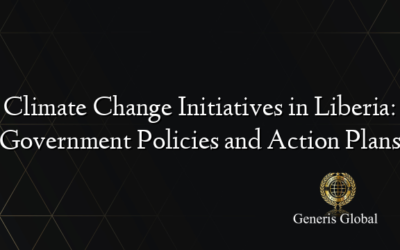 Climate Change Initiatives in Liberia: Government Policies and Action Plans