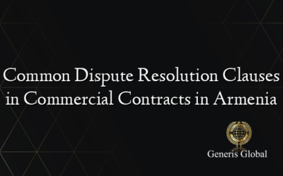Common Dispute Resolution Clauses in Commercial Contracts in Armenia