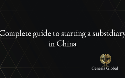 Complete guide to starting a subsidiary in China