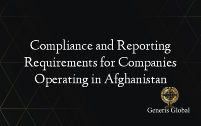 Compliance and Reporting Requirements for Companies Operating in Afghanistan