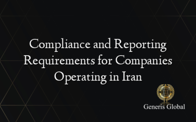 Compliance and Reporting Requirements for Companies Operating in Iran