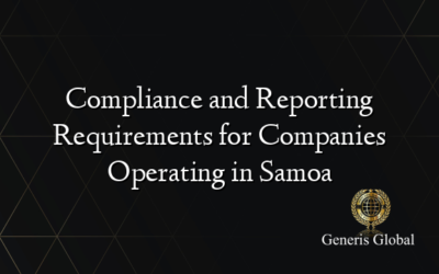 Compliance and Reporting Requirements for Companies Operating in Samoa