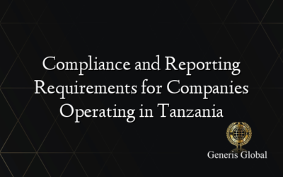 Compliance and Reporting Requirements for Companies Operating in Tanzania