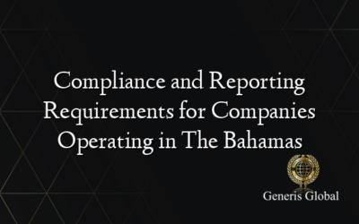Compliance and Reporting Requirements for Companies Operating in The Bahamas