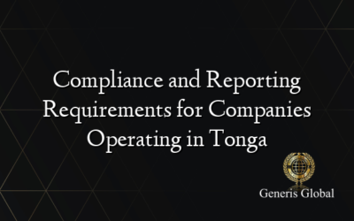 Compliance and Reporting Requirements for Companies Operating in Tonga