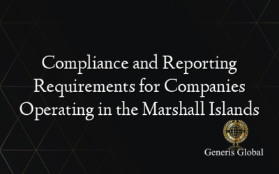 Compliance and Reporting Requirements for Companies Operating in the Marshall Islands