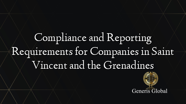 Compliance and Reporting Requirements for Companies in Saint Vincent and the Grenadines