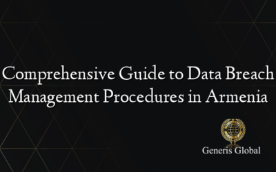 Comprehensive Guide to Data Breach Management Procedures in Armenia