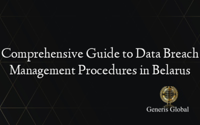Comprehensive Guide to Data Breach Management Procedures in Belarus