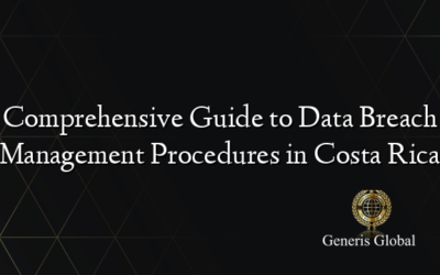 Comprehensive Guide to Data Breach Management Procedures in Costa Rica