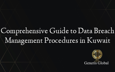 Comprehensive Guide to Data Breach Management Procedures in Kuwait