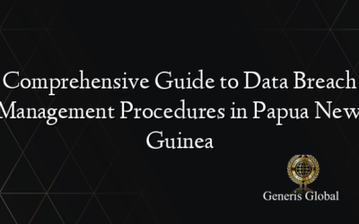 Comprehensive Guide to Data Breach Management Procedures in Papua New Guinea