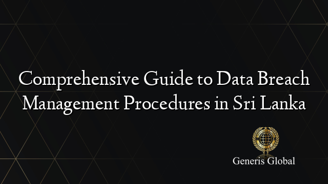 Comprehensive Guide to Data Breach Management Procedures in Sri Lanka