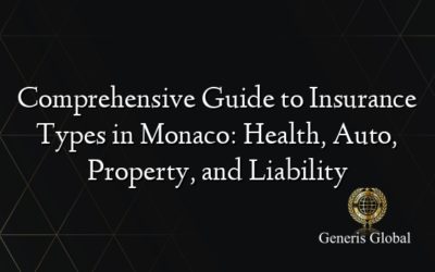 Comprehensive Guide to Insurance Types in Monaco: Health, Auto, Property, and Liability