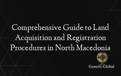 Comprehensive Guide to Land Acquisition and Registration Procedures in North Macedonia