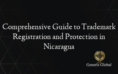 Comprehensive Guide to Trademark Registration and Protection in Nicaragua