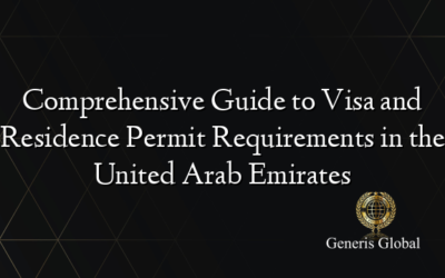 Comprehensive Guide to Visa and Residence Permit Requirements in the United Arab Emirates