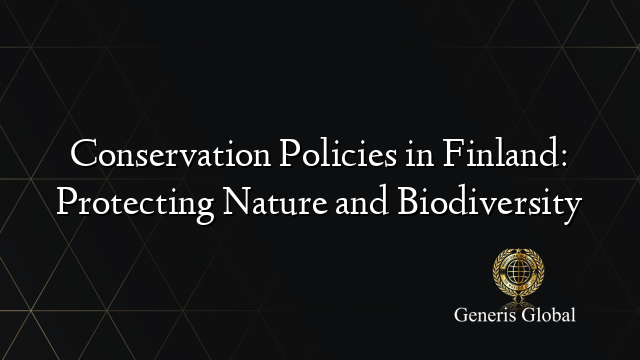 Conservation Policies in Finland: Protecting Nature and Biodiversity