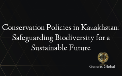 Conservation Policies in Kazakhstan: Safeguarding Biodiversity for a Sustainable Future