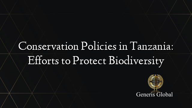 Conservation Policies in Tanzania: Efforts to Protect Biodiversity