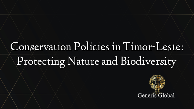 Conservation Policies in Timor-Leste: Protecting Nature and Biodiversity