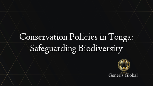 Conservation Policies in Tonga: Safeguarding Biodiversity