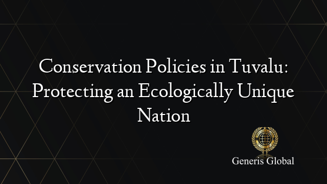 Conservation Policies in Tuvalu: Protecting an Ecologically Unique Nation