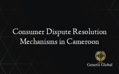 Consumer Dispute Resolution Mechanisms in Cameroon