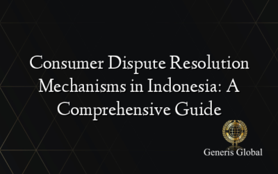 Consumer Dispute Resolution Mechanisms in Indonesia: A Comprehensive Guide