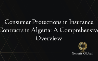 Consumer Protections in Insurance Contracts in Algeria: A Comprehensive Overview