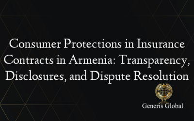 Consumer Protections in Insurance Contracts in Armenia: Transparency, Disclosures, and Dispute Resolution