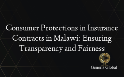 Consumer Protections in Insurance Contracts in Malawi: Ensuring Transparency and Fairness