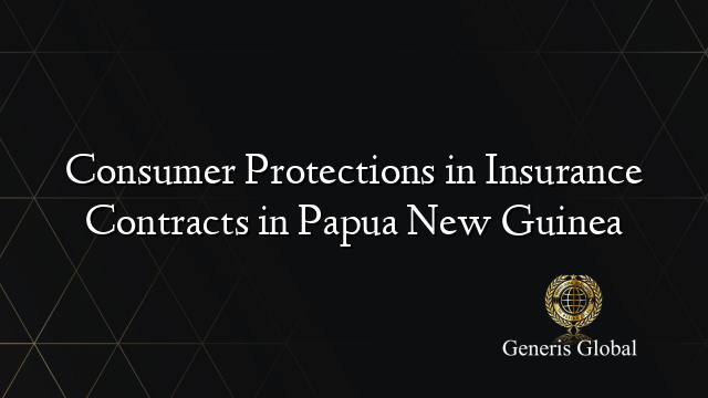 Consumer Protections in Insurance Contracts in Papua New Guinea