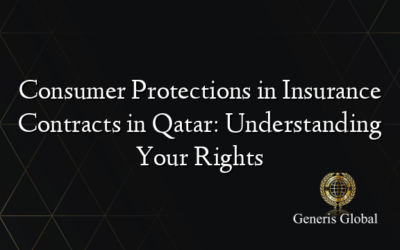 Consumer Protections in Insurance Contracts in Qatar: Understanding Your Rights