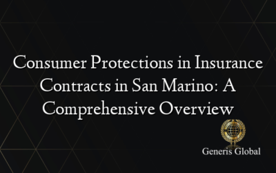 Consumer Protections in Insurance Contracts in San Marino: A Comprehensive Overview